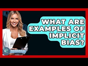 What Are Examples Of Implicit Bias? - Psychological Clarity