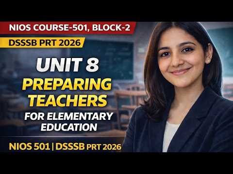 #8 NIOS D.El.Ed Course-501 Block-3 Unit-8 | Preparing Teachers for Elementary Education | DSSSB PRT