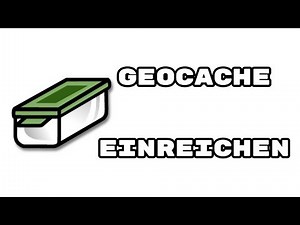 Geocaching Basics #2 - Wie reiche ich einen eigenen Cache ein?