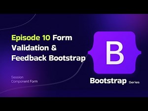 Episode 10 Form Validation & Feedback Bootstrap
