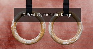 12 Best Gymnastic Rings 2025: The Ultimate Comparison