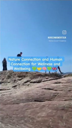 Nature Connection and Human Connection for Wellness and Wellbeing 💚🤝🧠💚🇬🇧