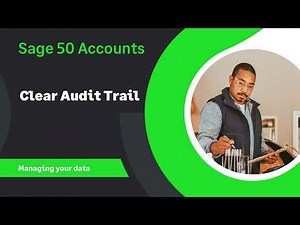 Sage 50 Accounts (UK) - Clearing your Audit Trail to remove old transactions