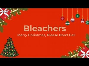 Bleachers - Merry Christmas, Please Don't Call (Lyrics)