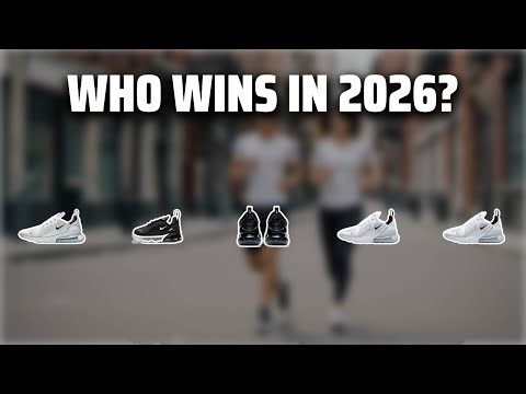 The Top 5 Best Nike Max 270 in 2026 - Must Watch Before Buying!