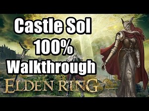 Elden Ring Castle Sol 100% Walkthrough (All Items ,Boss Fight,Secret Medallion Key)