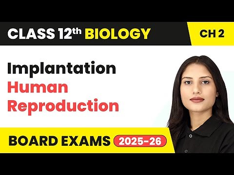Implantation - Human Reproduction | Class 12 Biology Chapter 2 | CBSE 2025-26