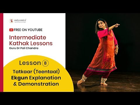 Lesson 8 Tatkaar (Teentaal) Ekgun: Explanation & Demonstration | Intermediate Kathak by Guru Pali