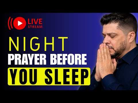 LIVE Night Prayer Before You Sleep | Lord, Break Every Chain