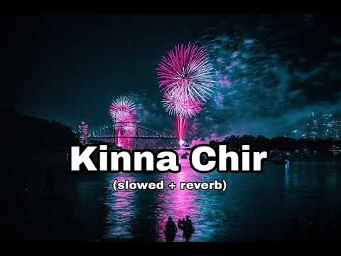 Kinna Chir Full song (slowed + reverb)
