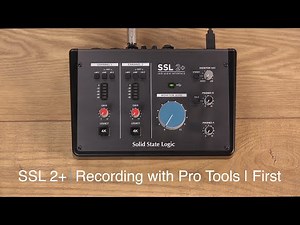 SSL 2+ Recording with Pro Tools First