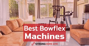 11 Best Bowflex Home Gym Machines Reviewed [#1 Is Our TOP Pick]