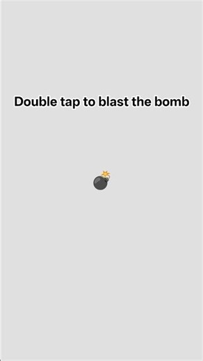 double tap to blast the bomb use this sound