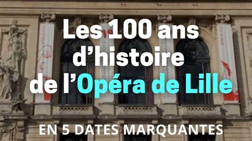 Les 100 ans d'histoire de l'Opéra de Lille