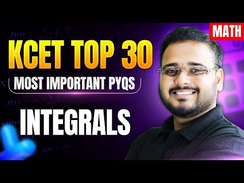 🔥 Integrals KCET Top 30 PYQs | KCET Maths 2026 | Score 60/60 💯
