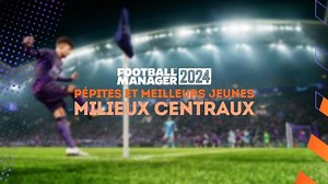 FM 2024 : Pépites et meilleurs jeunes milieux centraux (MC)