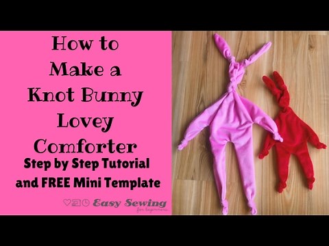 How to Make a Knot Bunny Lovey Comforter - Free Mini Template