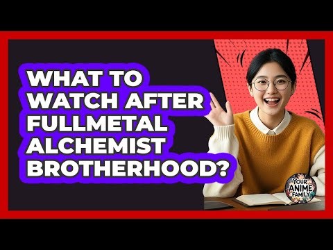 What To Watch After Fullmetal Alchemist Brotherhood?