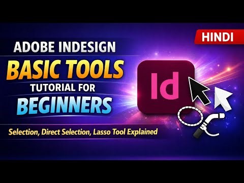 Adobe InDesign Basic Tools Tutorial for Beginners | Selection, Direct Selection,Tool Explained