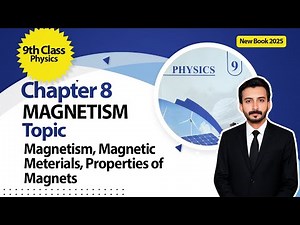 9th Class Physics Chapter 8 | Magnetism | Magnetic Meterials, Properties of Megnets | New Book 2025