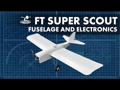 How to Build the FT Super Scout XL Fuselage and Electronics // BUILD