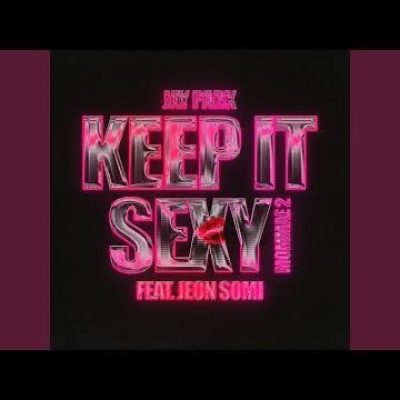Keep It Sexy (MOMMAE 2) (Feat. JEON SOMI) (Keep It Sexy (MOMMAE 2) (Feat. 전소미))