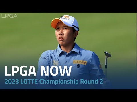 LPGA Now | 2023 LOTTE Championship Round 2
