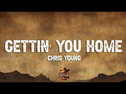 Chris Young - Gettin' You Home (Lyrics)