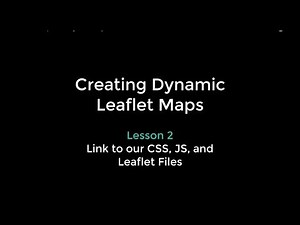 Leaflet Boot Camp 2: Linking to Leaflet.js & Your Local CSS & JS Files