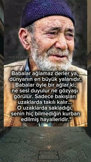 Dünyanın En Büyük Yalanı: Babalar Ağlamaz." #sözlerdeposu #baba #duygusal #fyp