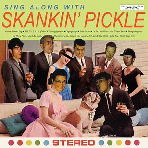 Skankin' Pickle - Sing Along With Skankin’ Pickle