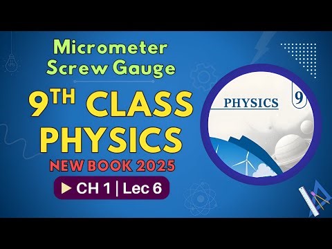 Micrometer Screw Gauge Explained | Chapter 1 Lec 6 | 9th Class Physics | New Book 2025