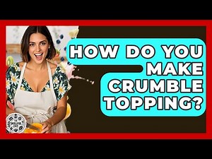 How Do You Make Crumble Topping? - The Skillful Chef
