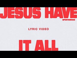 Jesus Have It All (Spontaneous) [Live] {Lyric Video} - Bethel Music, Edward Rivera