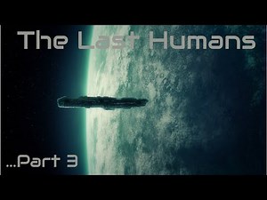 The last Humans | Part 3