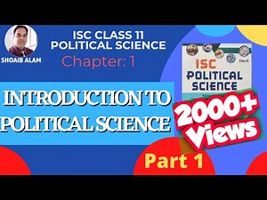 INTRODUCTION TO POLITICAL SCIENCE || CHAPTER 1 || ISC CLASS 11 POLITICAL SCIENCE