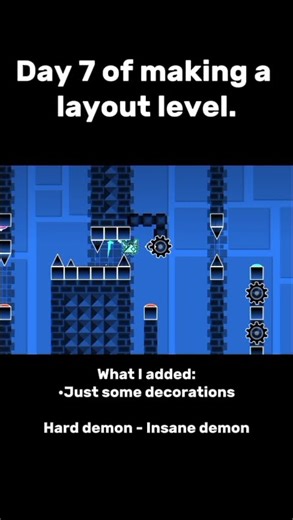 Day 7 of making a layout level. #geometrydash