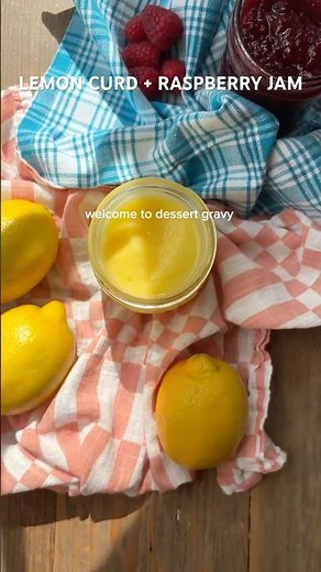 homemade lemon curd + raspberry jam | dessert gravy pt.1
