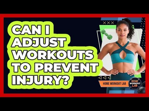 Can I Adjust Workouts To Prevent Injury?