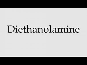 How to Pronounce Diethanolamine