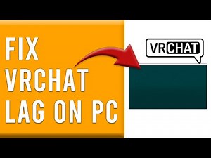 How To Fix VRChat Lag On PC (How To Troubleshoot VRChat Lag On PC - Make It Run Smoother)