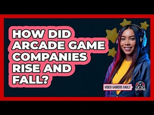 How Did Arcade Game Companies Rise And Fall? - Video Gamers Vault