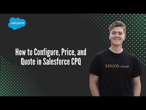How to Configure, Price, and Quote in Salesforce CPQ