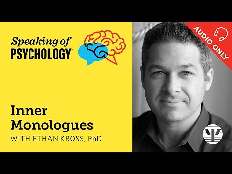Inner monologues, with Ethan Kross, PhD | Speaking of Psychology