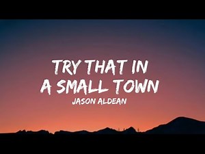 Jason Aldean - Try That In A Small Town (Lyrics)