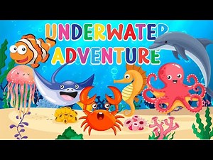 Underwater Adventure | Sea Animals, Ocean Fun, and Learning for Kids!