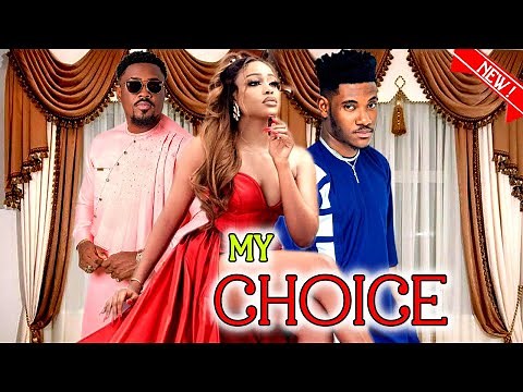 MY CHOICE (FULL MOVIE) - WATCH CHIDI DIKE/UCHE MONTANA/TOOSWEET ON THIS ROMANTIC HOT MOVIE - 2023