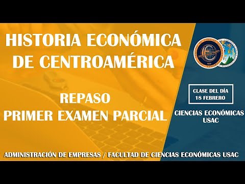 HISTORIA ECONÓMICA DE CENTROAMÉRICA / REPASO PRIMER EXAMEN PARCIAL / ECONÓMICAS USAC