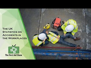 The UK Statistics on Accidents in the Workplaces on the First Aid Show