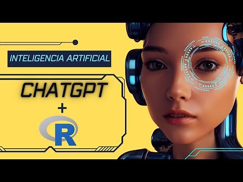 Aprende a maximizar Inteligencia Artificial con R (ChatGPT con R)